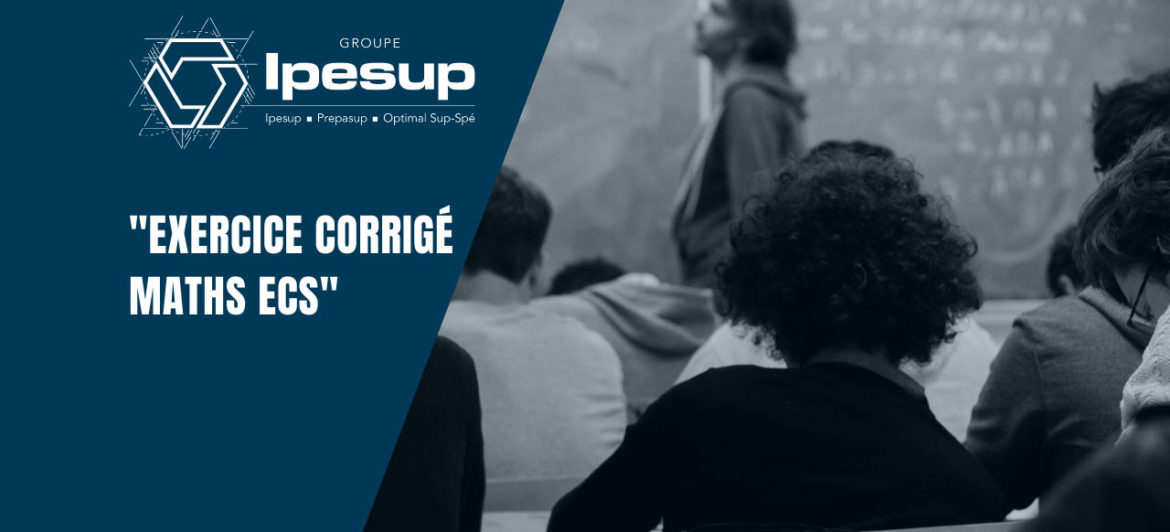Exercice corrigé Maths ECS – Dossiers Klubprépa