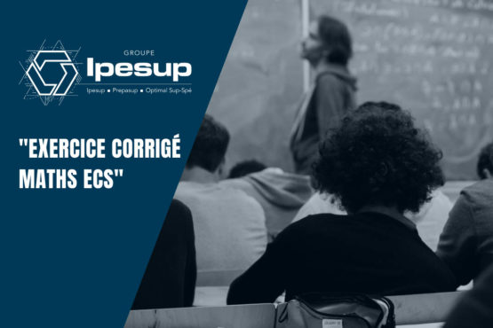 Exercice corrigé Maths ECS – Dossiers Klubprépa