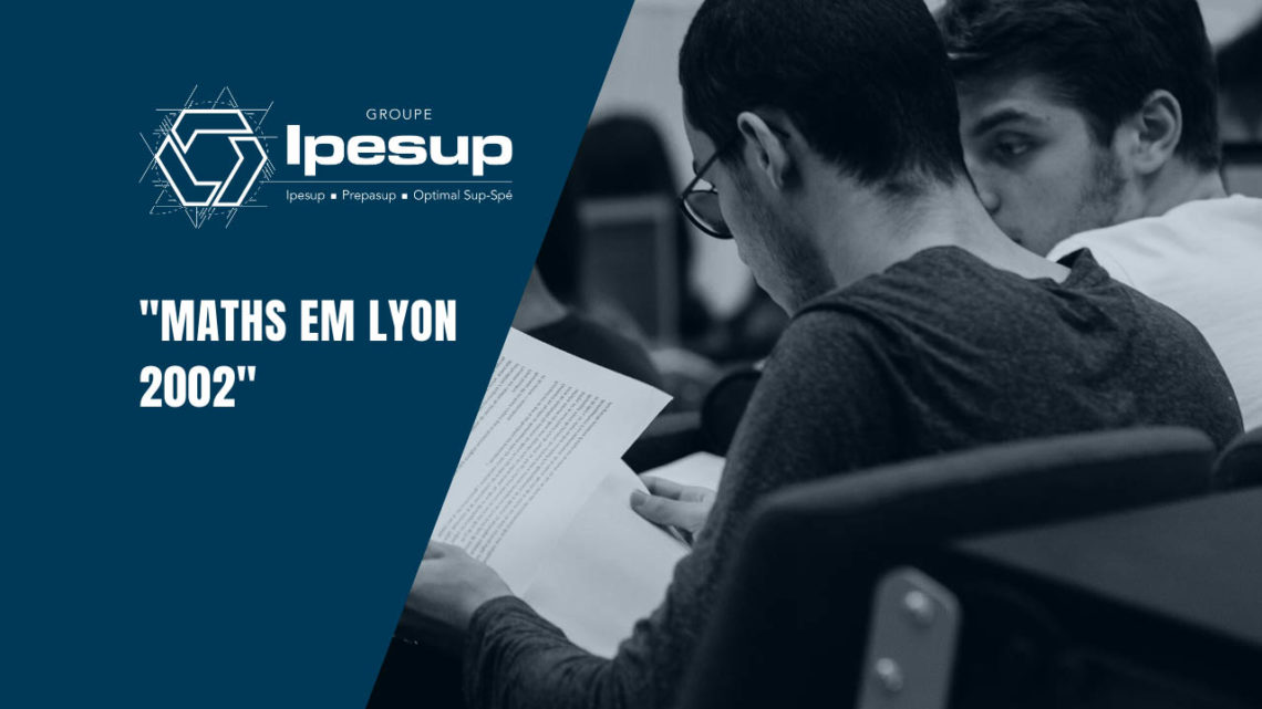 Maths EM Lyon 2002 ECE - Dossiers Klubprépa
