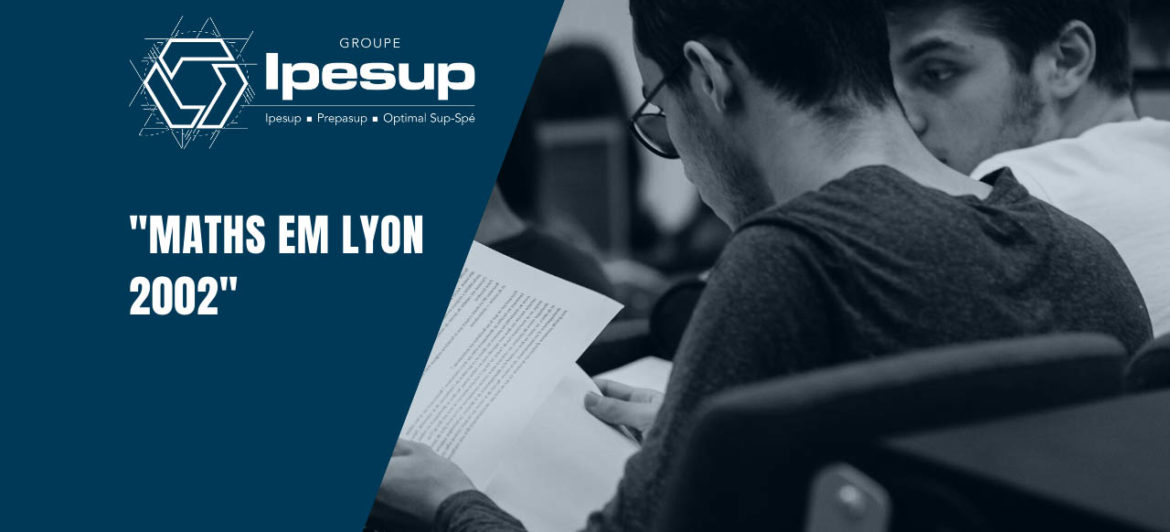 Maths EM Lyon 2002 ECE – Dossiers Klubprépa