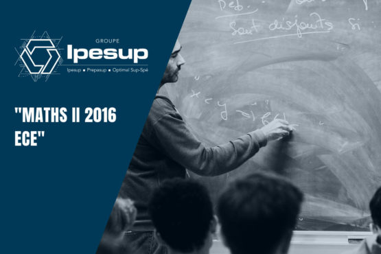Maths II 2016 ECE – Dossiers Klubprépa