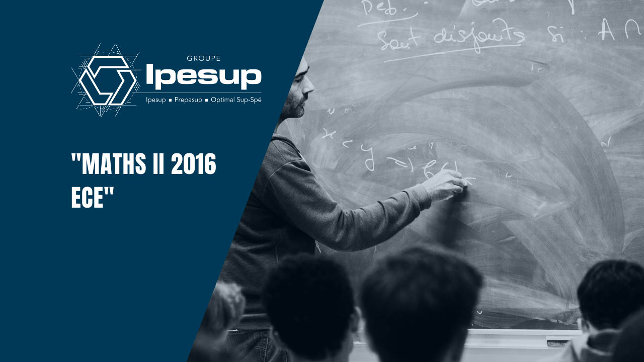 Classement Prépa Maths Sup Maths Spé Maths II 2016 ECE – Dossiers Klubprépa - IPESUP