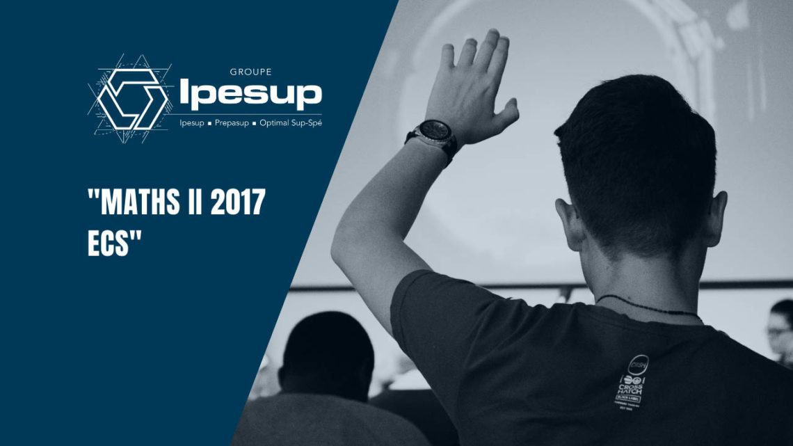 Maths II 2017 ECS - Dossiers Klubprépa