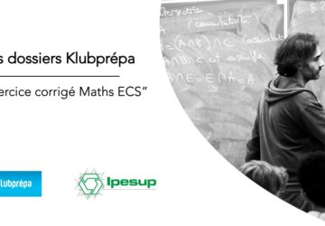Exercice corrigé Maths ECS – Dossiers Klubprépa