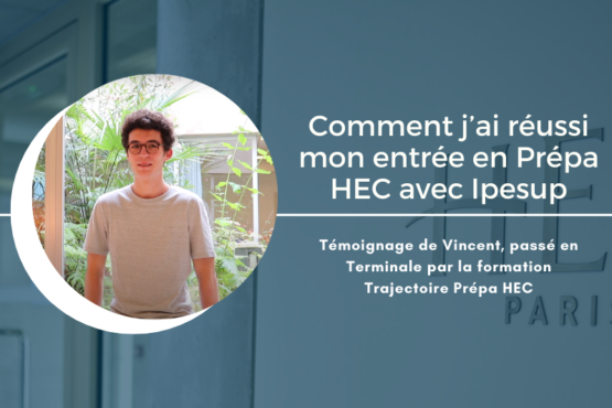 Comment j’ai réussi mon entrée en Prépa HEC avec Ipesup