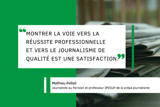 Témoignage Mathieu Pelloli : journaliste au Parisien et professeur de la prépa journalisme