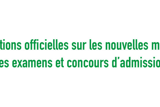 Informations officielles sur les nouvelles modalités des examens et concours d’admission