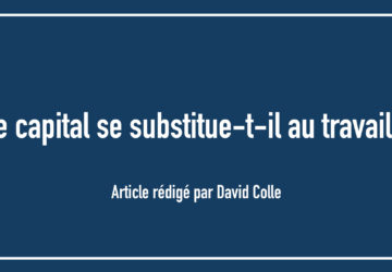 Le capital se substitue-t-il au travail ?