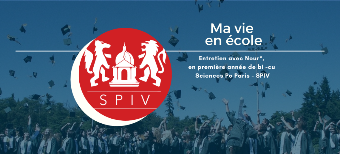 Ma vie en école - Nour*, en double-diplôme Sciences Po / Paris-IV Sorbonne (SPIV)