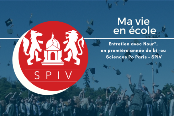 Ma vie en école – Nour*, en double-diplôme Sciences Po / Paris-IV Sorbonne (SPIV)