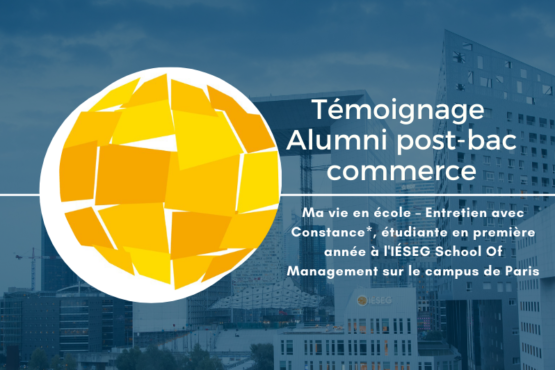 Entretien avec Constance, étudiante en deuxième année à l’IÉSEG School Of Management sur le campus de Paris