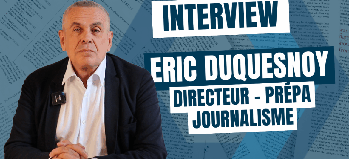 Prépa Journalisme Ipesup : les conseils du Directeur Éric Duquesnoy