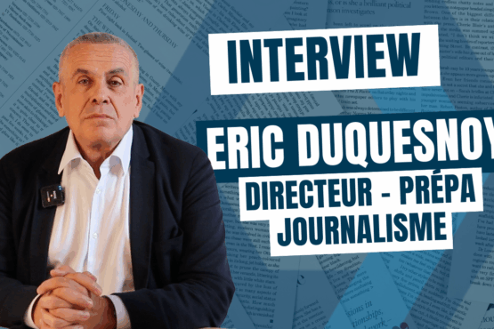 Prépa Journalisme Ipesup : les conseils du Directeur Éric Duquesnoy