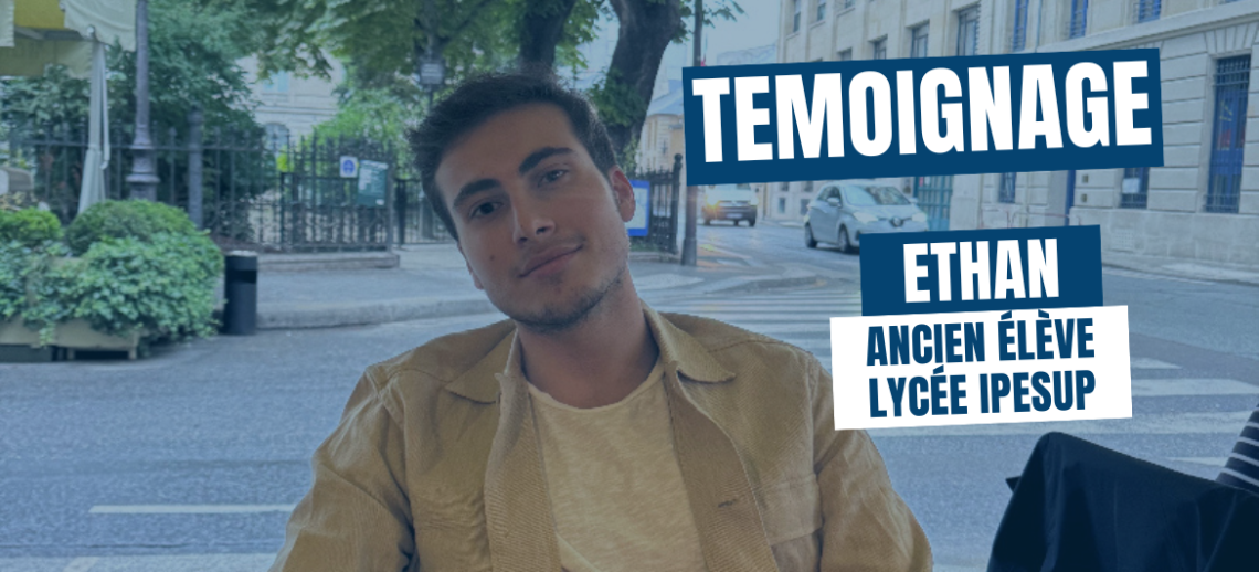 Témoignage d'Ethan : ancien élève du Lycée Ipesup