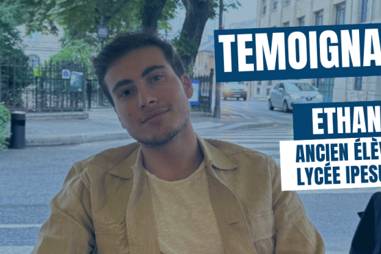 Témoignage d’Ethan : ancien élève du Lycée Ipesup